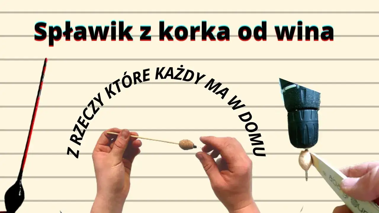 jak zrobić spławik z korka instrukcja krok po kroku